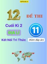 Tổng hợp 12 Đề thi cuối kì 2 Địa Lí 11 Kết Nối Tri Thức (Kèm đáp án)